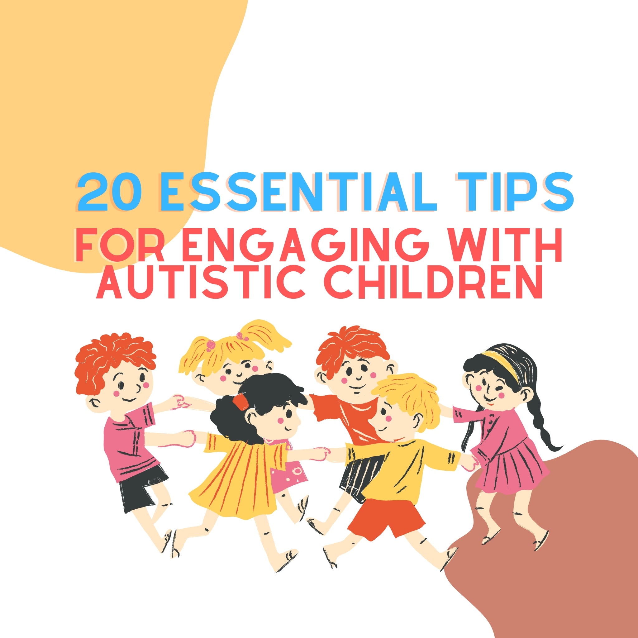 20 Essential Tips for Engaging with Autistic Children