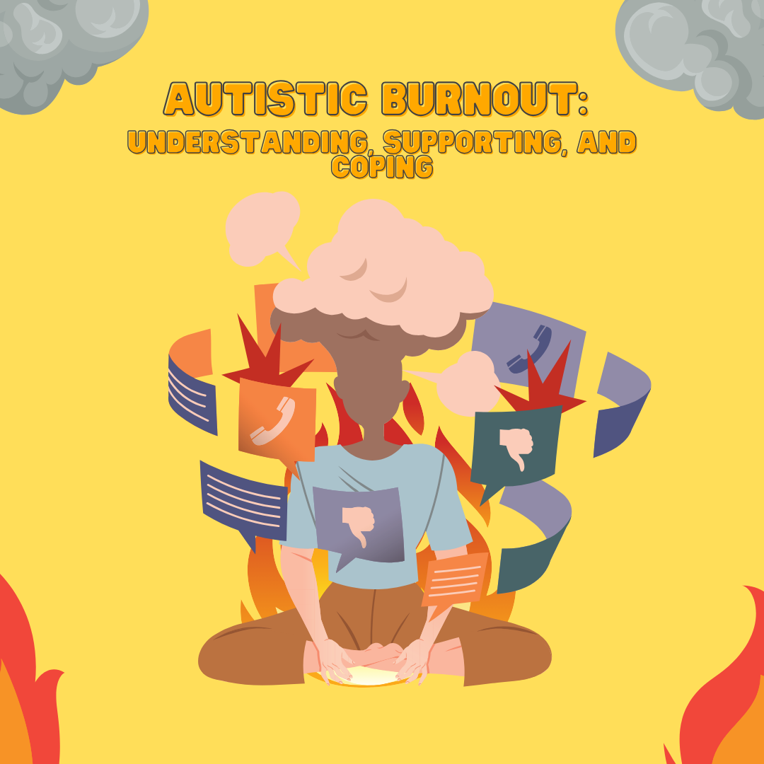 Autistic Burnout: Understanding, Supporting, and Coping