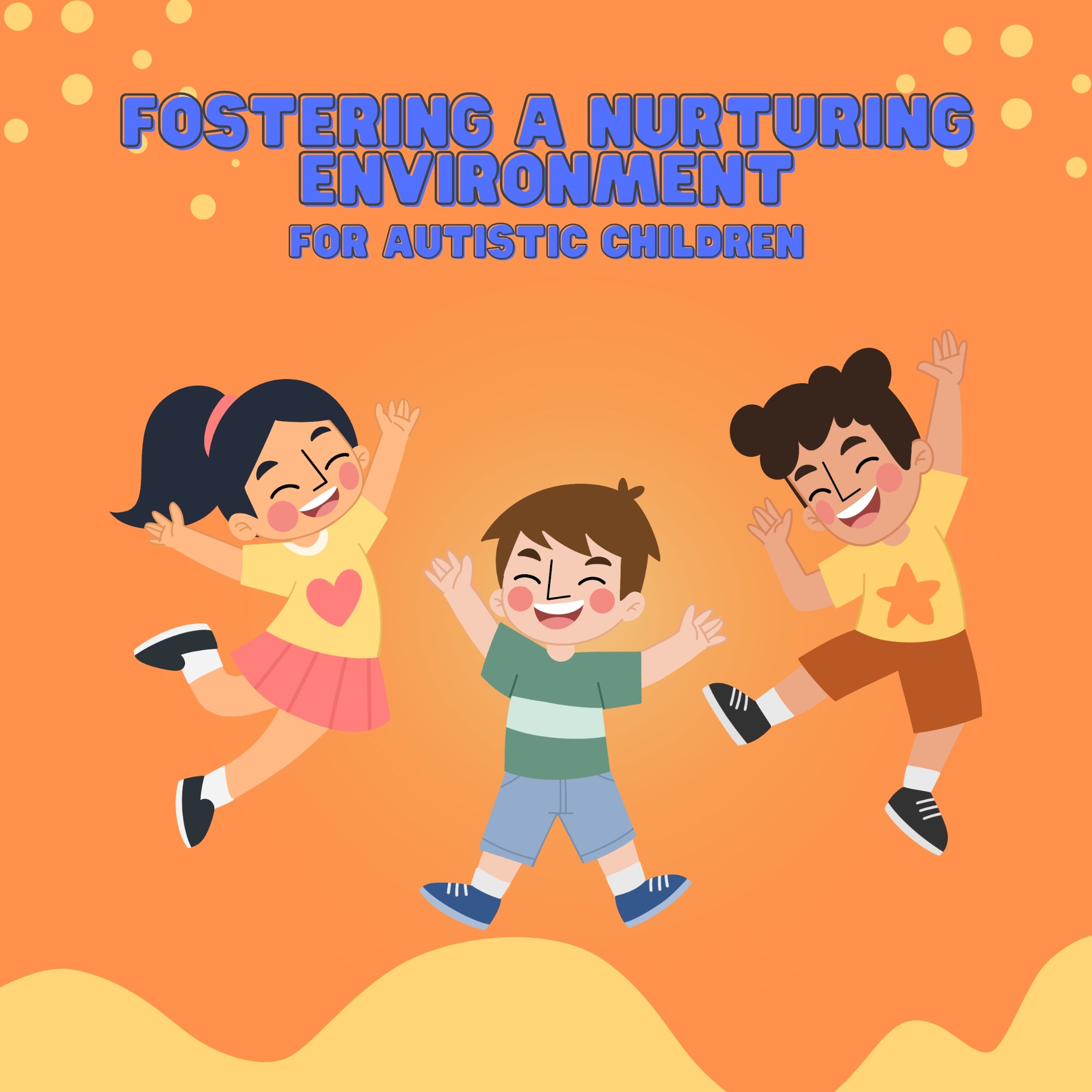 Fostering a Nurturing Environment for Autistic Children