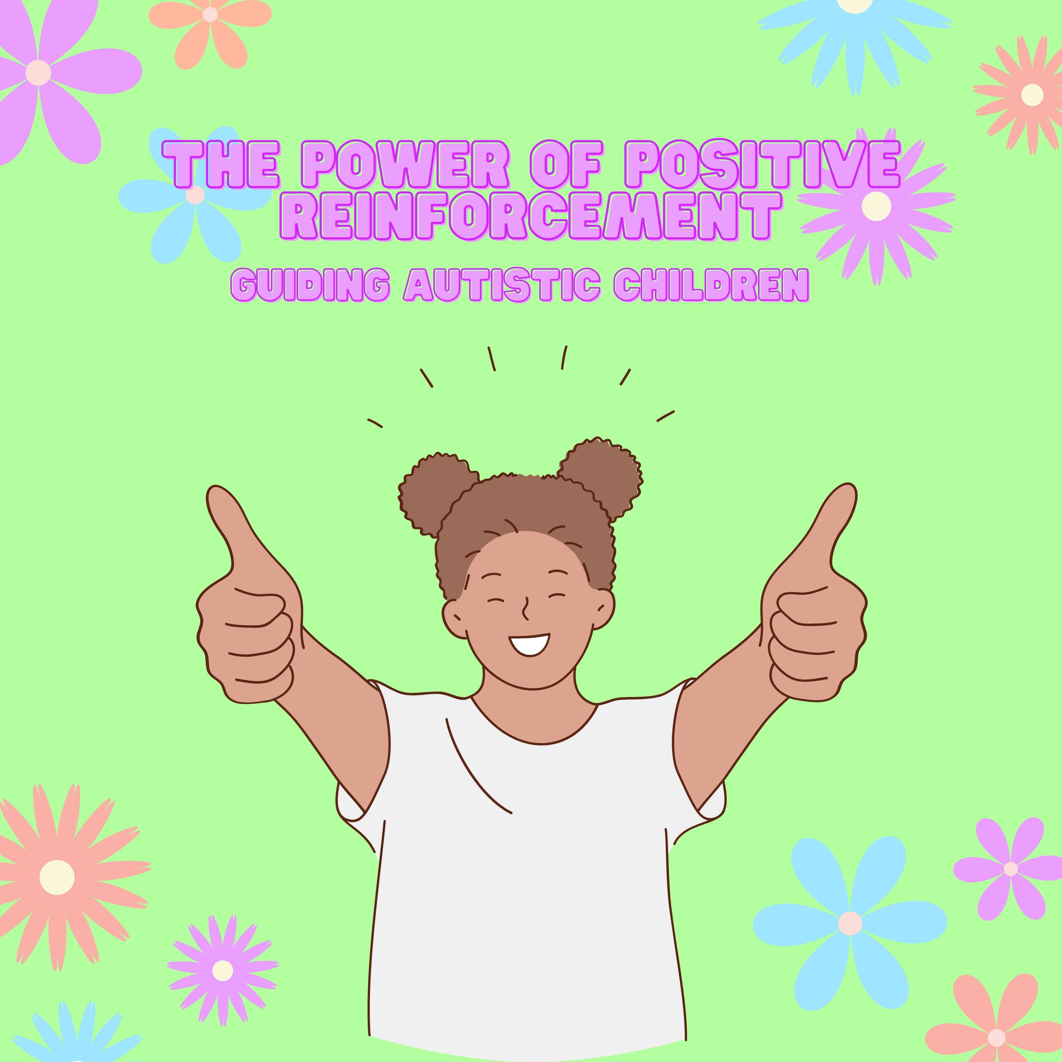 The Power of Positive Reinforcement in Guiding Autistic Children