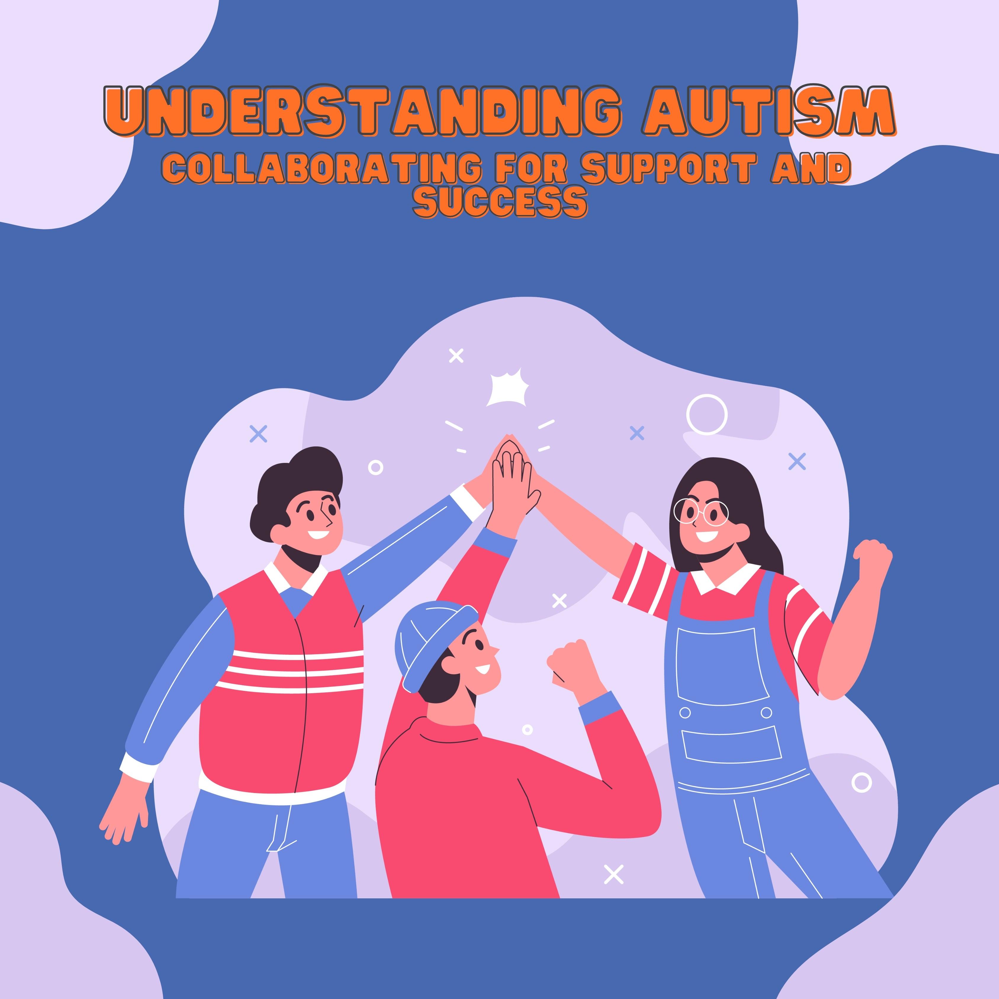 Understanding Autism: Collaborating For Support And Success