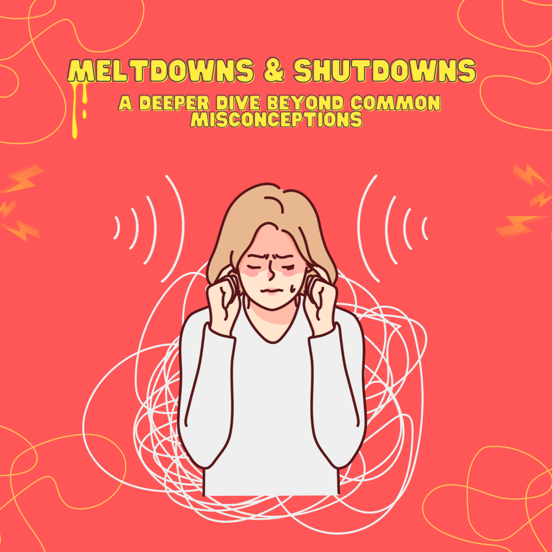 Meltdowns & Shutdowns in Autism: A Deeper Dive Beyond Common Misconceptions