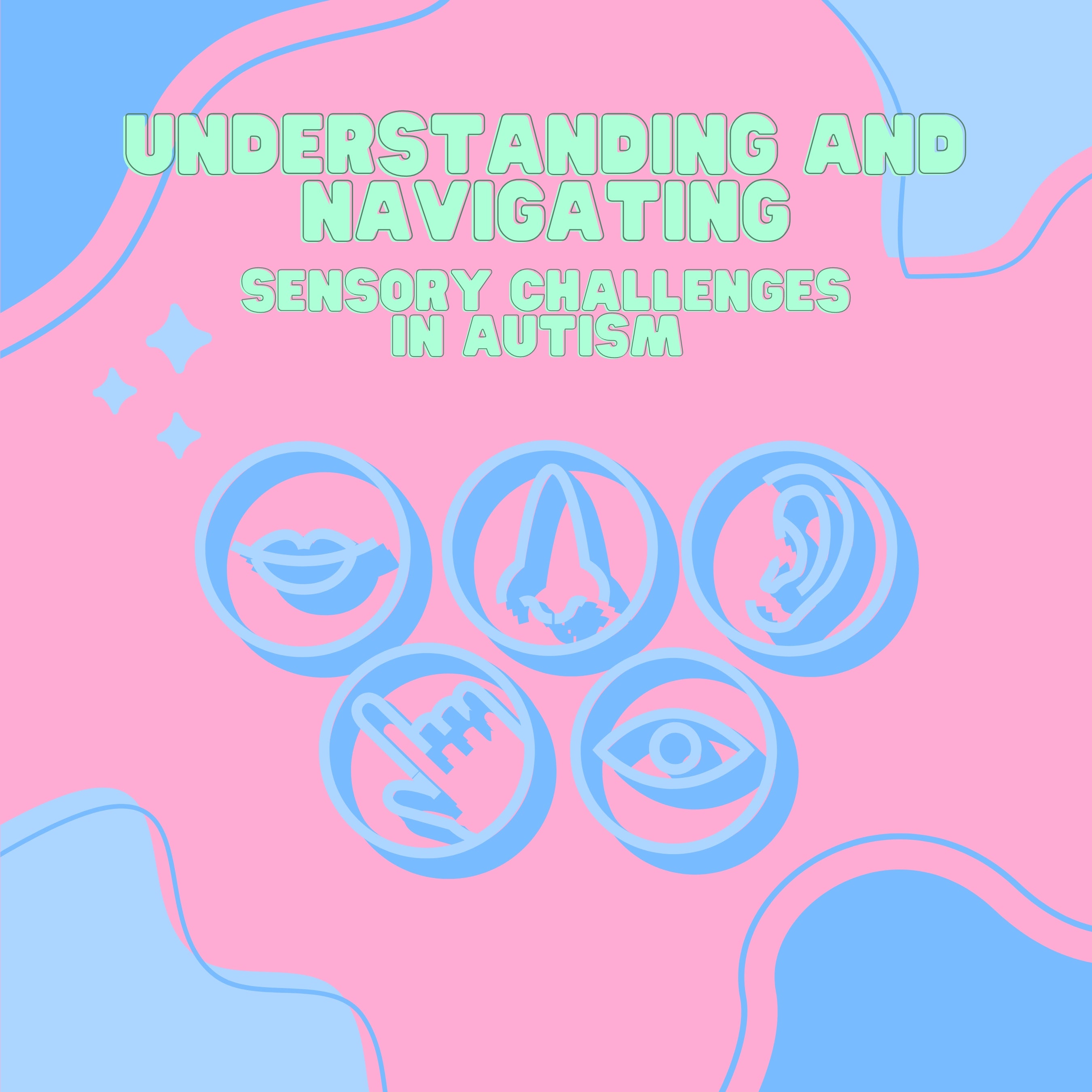 Understanding and Navigating Sensory Challenges in Autism